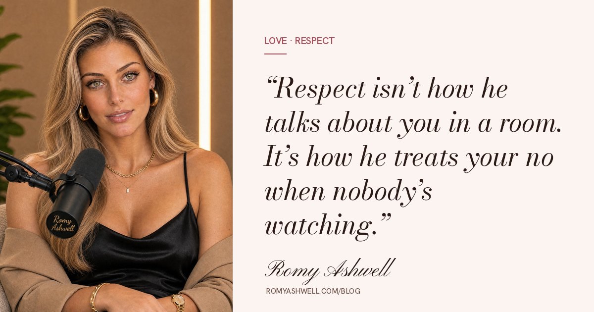 Respect isn’t how he talks about you in a room. It’s how he treats your no when nobody’s watching.